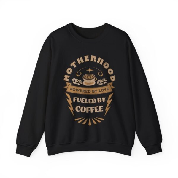 Motherhood Powered By Love...Fueled By Coffee Crewneck Sweatshirt